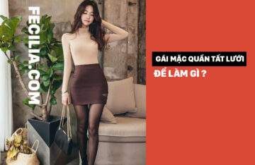 Con gái mặc quần tất lưới để làm gì