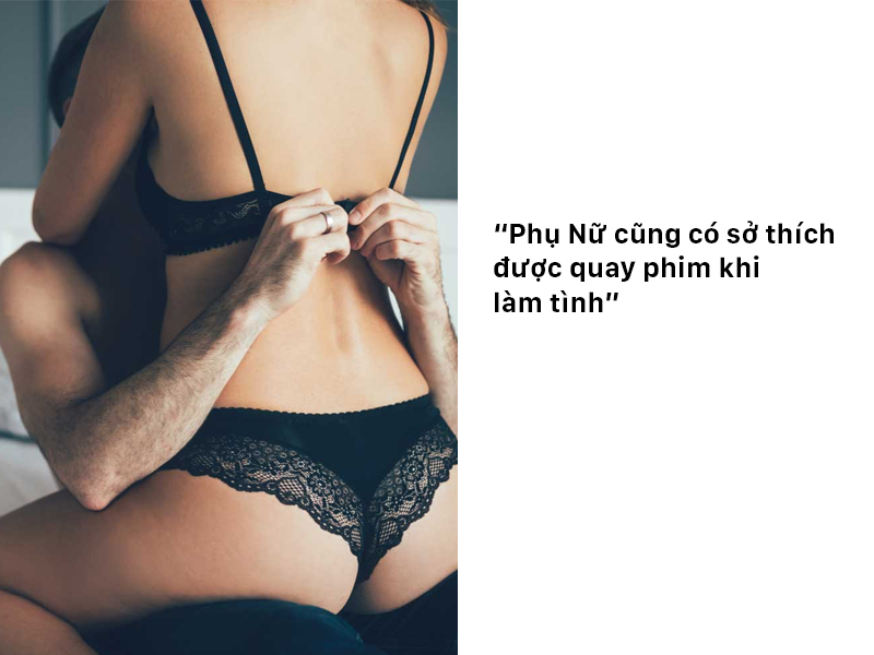 Tại sao đàn ông thích quay phim khi quan hệ ?